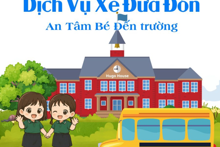 HUGO HOUSE – ĐỒNG HÀNH CÙNG BA MẸ TRÊN MỖI CHUYẾN ĐẾN TRƯỜNG CỦA BÉ